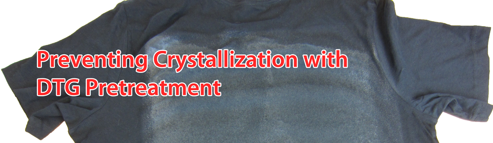 Preventing Crystals With DTG Pretreatment